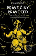 Kniha: Pravé činy právě teď (Ryan Holiday). Audiolibrix, 2025 Kniha: Pravé činy právě teď (Ryan Holiday). Audiolibrix, 2025