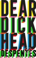 Kniha: Dear Dickhead (Virginie Despentes). MacLehose Press, 2024 Kniha: Dear Dickhead (Virginie Despentes). MacLehose Press, 2024