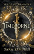 Kniha: Timeborne (Sara Samuels). Sara Samuels, 2024 Kniha: Timeborne (Sara Samuels). Sara Samuels, 2024
