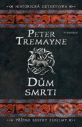 Kniha: Dům smrti (Peter Tremayne). Vyšehrad, 2025 Kniha: Dům smrti (Peter Tremayne). Vyšehrad, 2025