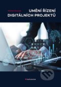 Kniha: Umění řízení digitálních projektů (Michal Hromek). Grada, 2025 Kniha: Umění řízení digitálních projektů (Michal Hromek). Grada, 2025