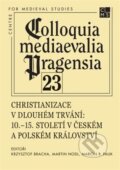 Kniha: Christianizace v dlouhém trvání (Krzysztof Bracha). Filosofia, 2025 Kniha: Christianizace v dlouhém trvání (Krzysztof Bracha). Filosofia, 2025