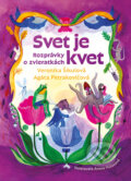 Kniha: Svet je kvet (Agáta Petrakovičová a Veronika Šikulová). Slovart, 2025 Kniha: Svet je kvet (Agáta Petrakovičová a Veronika Šikulová). Slovart, 2025