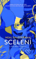 Kniha: Scelení (Neal Shusterman). Slovart, 2025 Kniha: Scelení (Neal Shusterman). Slovart, 2025