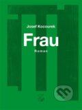 Kniha: Frau - Žena (Josef Kocourek). Kétos, 2025 Kniha: Frau - Žena (Josef Kocourek). Kétos, 2025