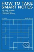 Kniha: How to Take Smart Notes (Sönke Ahrens). Sonke Ahrens, 2022 Kniha: How to Take Smart Notes (Sönke Ahrens). Sonke Ahrens, 2022