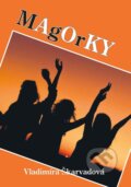 Kniha: Magorky (Vladimíra Škarvadová). Akcent, 2025 Kniha: Magorky (Vladimíra Škarvadová). Akcent, 2025