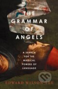Kniha: The Grammar of Angels (Edward Wilson-Lee). HarperCollins Publishers, 2025 Kniha: The Grammar of Angels (Edward Wilson-Lee). HarperCollins Publishers, 2025