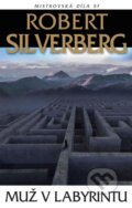 Kniha: Muž v labyrintu (Robert Silverberg). Laser books, 2025 Kniha: Muž v labyrintu (Robert Silverberg). Laser books, 2025