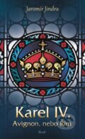 Kniha: Karel IV. - Avignon, nebo Řím (Jaromír Jindra). Ikar CZ, 2025 Kniha: Karel IV. - Avignon, nebo Řím (Jaromír Jindra). Ikar CZ, 2025