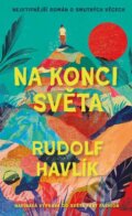Kniha: Na konci světa (Rudolf Havlík). Ikar CZ, 2026 Kniha: Na konci světa (Rudolf Havlík). Ikar CZ, 2026