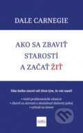 Kniha: Ako sa zbaviť starostí a začať žiť (Dale Carnegie), 2025 Kniha: Ako sa zbaviť starostí a začať žiť (Dale Carnegie), 2025