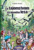 Kniha: Za tajomstvom strateného lesa (Ladislav Hrubý). SLPOE, 2025 Kniha: Za tajomstvom strateného lesa (Ladislav Hrubý). SLPOE, 2025