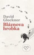 Kniha: Bláznova hrobka (David Glockner). Kalibr, 2025 Kniha: Bláznova hrobka (David Glockner). Kalibr, 2025