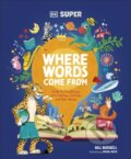 Kniha: DK Super Where Words Come From (DK). Dorling Kindersley Children, 2025 Kniha: DK Super Where Words Come From (DK). Dorling Kindersley Children, 2025