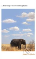 Kniha: A Training School for Elephants (Sophy Roberts). Doubleday, 2025 Kniha: A Training School for Elephants (Sophy Roberts). Doubleday, 2025