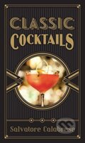 Kniha: Classic Cocktails (Salvatore Calabrese). Sterling, 2015 Kniha: Classic Cocktails (Salvatore Calabrese). Sterling, 2015