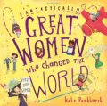 Kniha: Fantastically Great Women Who Changed The World (Kate Pankhurst). Bloomsbury, 2016 Kniha: Fantastically Great Women Who Changed The World (Kate Pankhurst). Bloomsbury, 2016