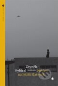 Kniha: Nocleh na letišti Gatwick (Zbyněk Vybíral). Protimluv, 2016 Kniha: Nocleh na letišti Gatwick (Zbyněk Vybíral). Protimluv, 2016