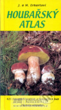 Kniha: Houbařský atlas (Josef Erhart a Marie Erhartova). , 2007 Kniha: Houbařský atlas (Josef Erhart a Marie Erhartova). , 2007