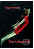 Kniha: Bez nohavičiek (Angie Oravcová). Vydavateľstvo Angie, 2017 Kniha: Bez nohavičiek (Angie Oravcová). Vydavateľstvo Angie, 2017