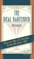 Kniha: The Ideal Bartender 1917 Reprint (Tom Bullock a Ross Brown). Girard & Stewart:, 2015 Kniha: The Ideal Bartender 1917 Reprint (Tom Bullock a Ross Brown). Girard & Stewart:, 2015