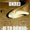 Hudební CD: Okrej: Je to duvod (Indies Happy Trails). Indies Happy Trails, 2015 Hudební CD: Okrej: Je to duvod (Indies Happy Trails). Indies Happy Trails, 2015