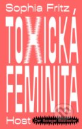 Kniha: Toxická feminita (Sophia Fritz), 2025 Kniha: Toxická feminita (Sophia Fritz), 2025