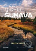 Kniha: Fenomén Šumava (Tereza Krejčí). nastole, 2025 Kniha: Fenomén Šumava (Tereza Krejčí). nastole, 2025