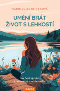 Kniha: Umění brát život s lehkostí (Marie Luise Ritter). Nakladatelství KAZDA, 2025 Kniha: Umění brát život s lehkostí (Marie Luise Ritter). Nakladatelství KAZDA, 2025