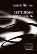 Kniha: Ještě jeden tanec drahá (Ludvík Němec). Druhé město, 2025 Kniha: Ještě jeden tanec drahá (Ludvík Němec). Druhé město, 2025