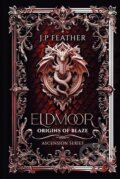 Kniha: Eldmoor : Origins of Blaze (J.P. Feather). --- Neznáme vydavatelstvo ---, 2024 Kniha: Eldmoor : Origins of Blaze (J.P. Feather). --- Neznáme vydavatelstvo ---, 2024