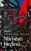 Kniha: Náměstí hrdinů (František Šístek). Maťa, 2025 Kniha: Náměstí hrdinů (František Šístek). Maťa, 2025