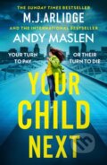 Kniha: Your Child Next (Andy Maslen a M. J. Arlidge). Orion, 2025 Kniha: Your Child Next (Andy Maslen a M. J. Arlidge). Orion, 2025