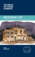 Kniha: The Urban Sketching Handbook Understanding Light (Katie Woodward). Quarry, 2021 Kniha: The Urban Sketching Handbook Understanding Light (Katie Woodward). Quarry, 2021