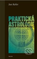 Kniha: Praktická astrologie (Jan Kefer). Triton, 2025 Kniha: Praktická astrologie (Jan Kefer). Triton, 2025