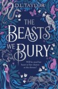 Kniha: The Beasts We Bury (D. L. Taylor). First Ink, 2025 Kniha: The Beasts We Bury (D. L. Taylor). First Ink, 2025