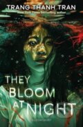 Kniha: They Bloom at Night (Trang Thanh Tran). Bloomsbury, 2025 Kniha: They Bloom at Night (Trang Thanh Tran). Bloomsbury, 2025