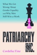 Kniha: Patriarchy Inc. (Cordelia Fine). Atlantic Books, 2025 Kniha: Patriarchy Inc. (Cordelia Fine). Atlantic Books, 2025
