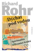 Kniha: Dýchat pod vodou (Richard Rohr). Vyšehrad, 2025 Kniha: Dýchat pod vodou (Richard Rohr). Vyšehrad, 2025