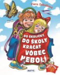 Kniha: Do školičky, do školy kráčať vôbec nebolí (Viera Dobiášová). Matys, 2025 Kniha: Do školičky, do školy kráčať vôbec nebolí (Viera Dobiášová). Matys, 2025