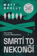 Kniha: Smrtí to nekončí (Matt Brolly). Mystery Press, 2025 Kniha: Smrtí to nekončí (Matt Brolly). Mystery Press, 2025
