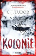 Kniha: Kolonie (C.J. Tudor), 2025 Kniha: Kolonie (C.J. Tudor), 2025