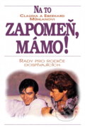 Kniha: Na to zapomeň, mámo! (Claudia Mühlan a Eberhard Mühlan). Advent-Orion, 1994 Kniha: Na to zapomeň, mámo! (Claudia Mühlan a Eberhard Mühlan). Advent-Orion, 1994