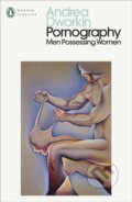 Kniha: Pornography (Andrea Dworkin). Penguin Classics, 2025 Kniha: Pornography (Andrea Dworkin). Penguin Classics, 2025