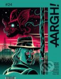 Kniha: AARGH! 24 (Autorský kolektív). Analphabet Books, 2025 Kniha: AARGH! 24 (Autorský kolektív). Analphabet Books, 2025