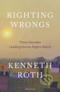 Kniha: Righting Wrongs (Kenneth Roth). Allen Lane, 2025 Kniha: Righting Wrongs (Kenneth Roth). Allen Lane, 2025