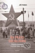Kniha: Na prahu socialismu (Jiří Pernes). Academia, 2025 Kniha: Na prahu socialismu (Jiří Pernes). Academia, 2025