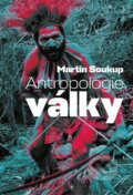 Kniha: Antropologie války (Martin Soukup). Pavel Mervart, 2025 Kniha: Antropologie války (Martin Soukup). Pavel Mervart, 2025