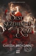 Kniha: Šest sežehlých růží (Carissa Broadbent). CooBoo CZ, 2025 Kniha: Šest sežehlých růží (Carissa Broadbent). CooBoo CZ, 2025